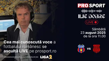 Ilie Dobre comentează LIVE pe ProSport.ro meciul Steaua București - C.S.M. Reșița, sâmbătă, 23 august 2025, de la ora 11.00
