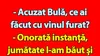 BANC | „Acuzat Bulă, ce ai făcut cu vinul furat?”