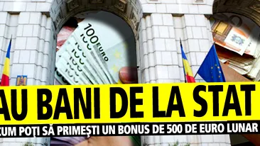 Se dau BANI DE LA STAT. Cum poţi să primeşti un BONUS de 500 de euro