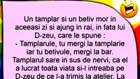 BANCUL ZILEI | Un tâmplar și un bețiv mor și ajung în Rai