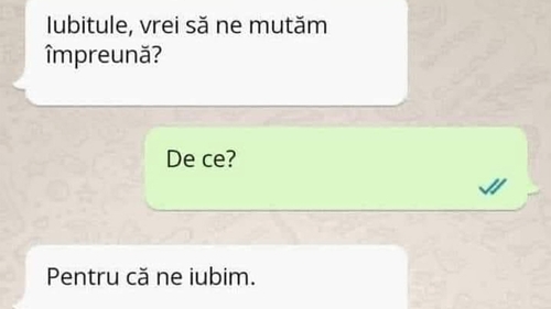 Bancul începutului de noiembrie | "Iubitule, vrei să ne mutăm împreună?"