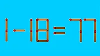 Test IQ pentru genii | Ecuația 1-18=77 poate fi rezolvată prin mutarea unui singur băț de chibrit. Ai 10 secunde la dispoziție