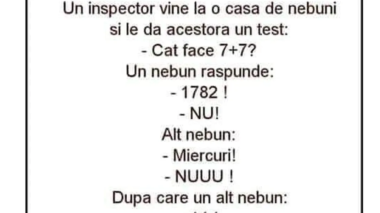 BANC | Un inspector vine la o casă de nebuni și le dă acestora un test IQ: Cât face 7+7?