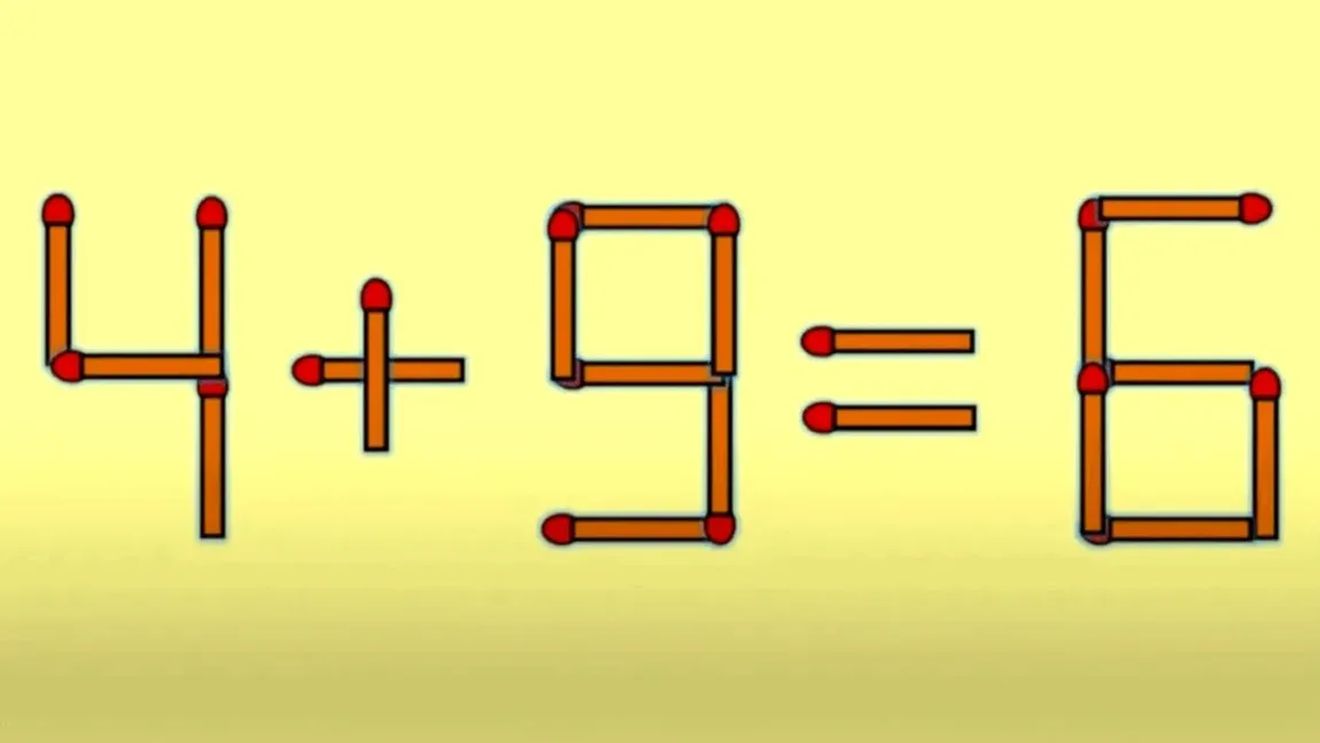 Test IQ pentru cei mai inteligenți | Corectează ecuația 4+9=6, mutând un singur băț de chibrit