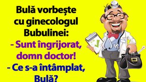 BANC | Bulă vorbește cu ginecologul Bubulinei: "Sunt îngrijorat, domn doctor!"
