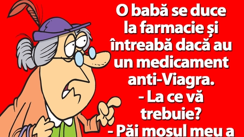 BANC | O babă se duce la farmacie și întreabă dacă au un medicament anti-Viagra