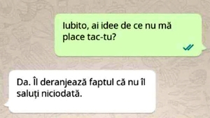 BANC | "Iubito, ai idee de ce nu mă place taică-tu?"