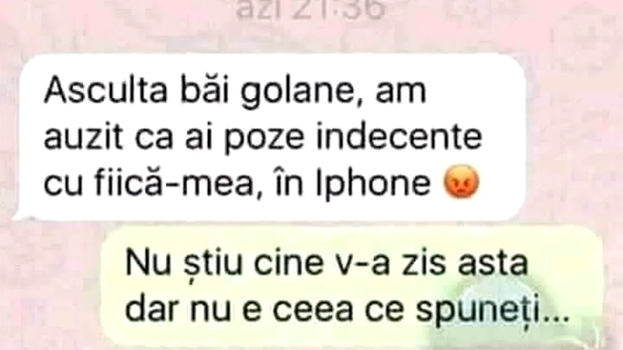 BANC | Am auzit că ai poze indecente cu fiică-mea, în iPhone