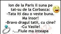 Bancul începutului de săptămână | Ion de la Paris: Tati, mă însor cu Vasile!