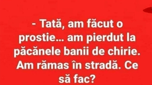 BANC | "Tată, am pierdut la păcănele banii de chirie!"