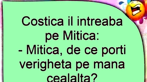 BANCUL ZILEI | Mitică, de ce porți verigheta pe mâna cealaltă?