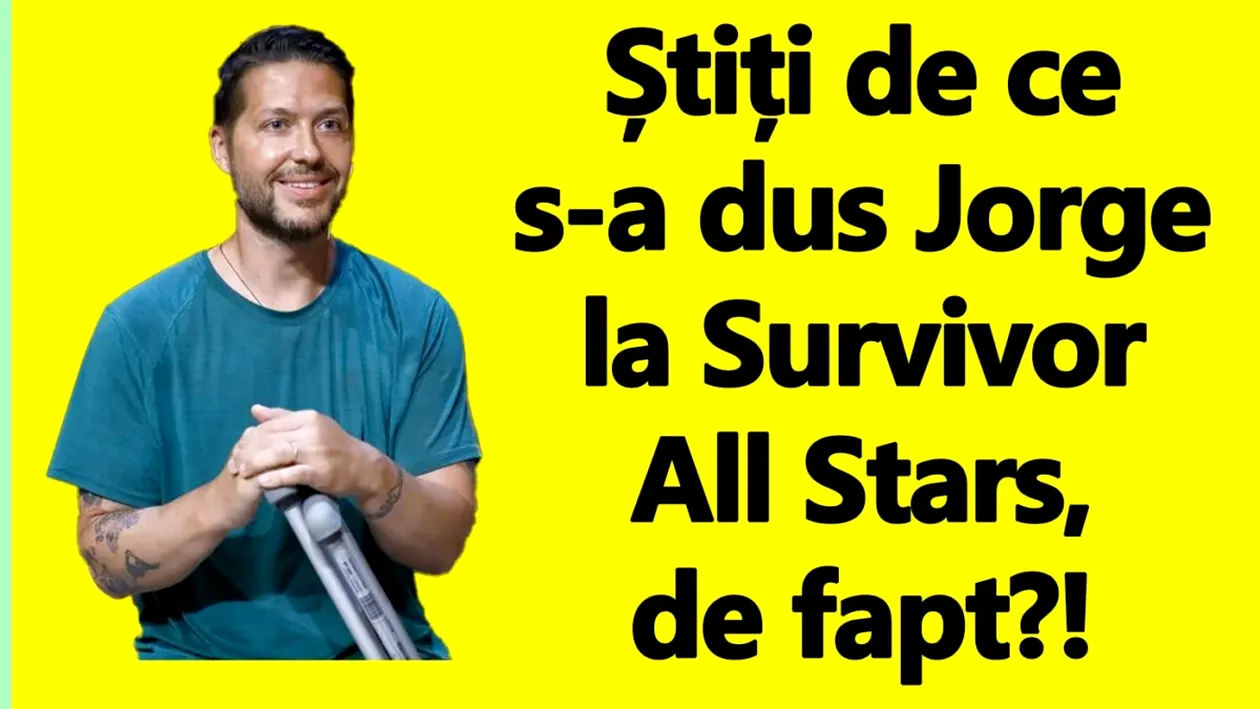 BANCUL ZILEI | De ce s-a dus Jorge la Survivor All Stars, de fapt