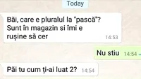 BANC | ”Băi, care este plurarul de la pască? Sunt în magazin și îmi e rușine să cer”