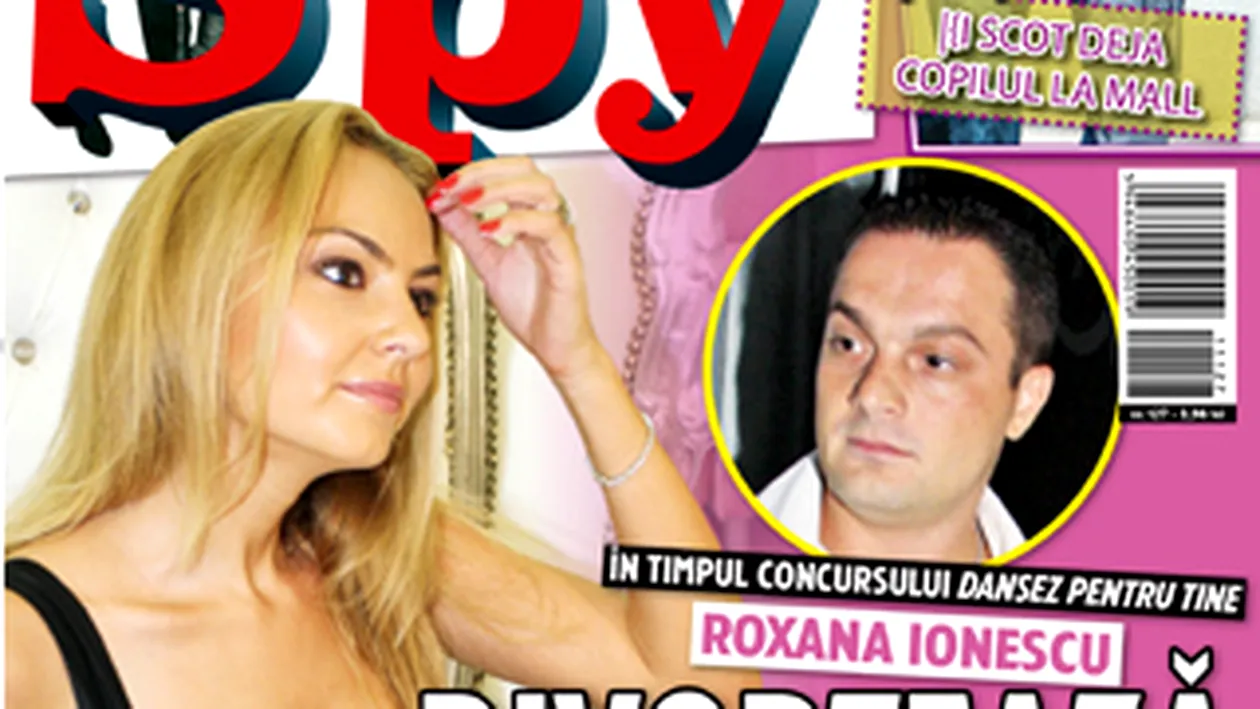 A aparut revista SPY! Roxana Ionescu divorteaza in timpul concursului Dansez pentru tine!