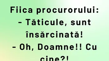 BANCUL ZILEI | Fiica procurorului a rămas gravidă