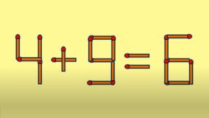 Test IQ cu chibrituri | Corectați 4 + 9 = 6, mutând un singur băț