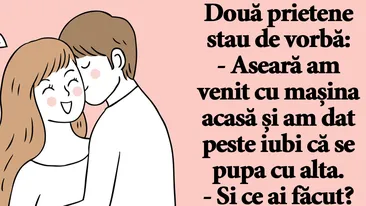 BANC | Aseară am venit cu mașina acasă și am dat peste iubi că se pupa cu alta