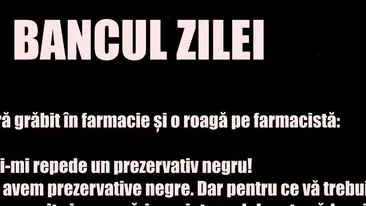 Bancul zilei | „Dați-mi, vă rog, un prezervativ negru”