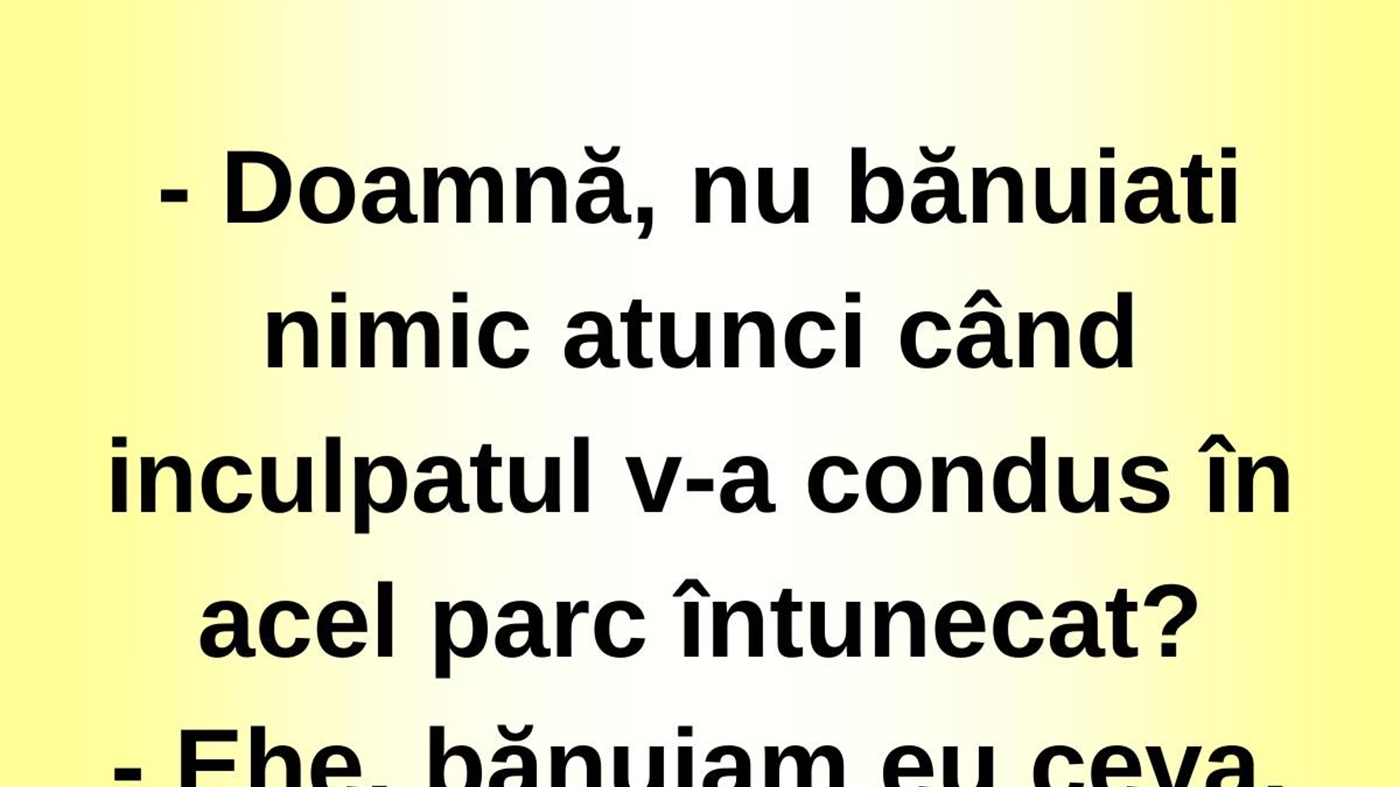 Bancul sfârșitului de lună | "Doamnă, nu bănuiați nimic?"