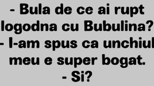 BANC | De ce a rupt Bulă logodna cu Bubulina
