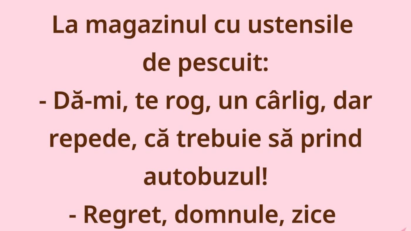 Bancul începutului de săptămână | Clientul, cârligul și fuga după autobuz