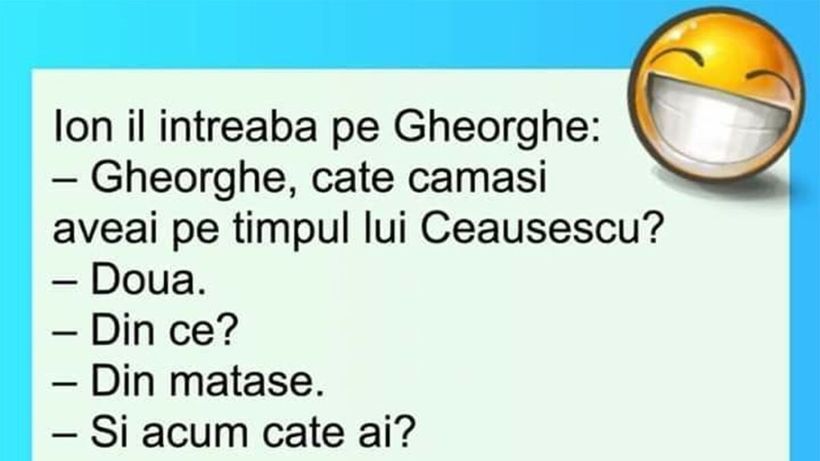 BANCUL ZILEI | „Gheorghe, câte cămăși aveai pe timpul lui Ceaușescu?”