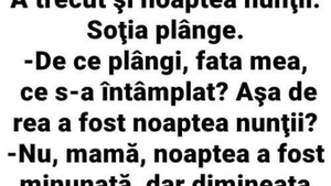 Bancul zilei | A trecut și noaptea nunții. Soția plânge.