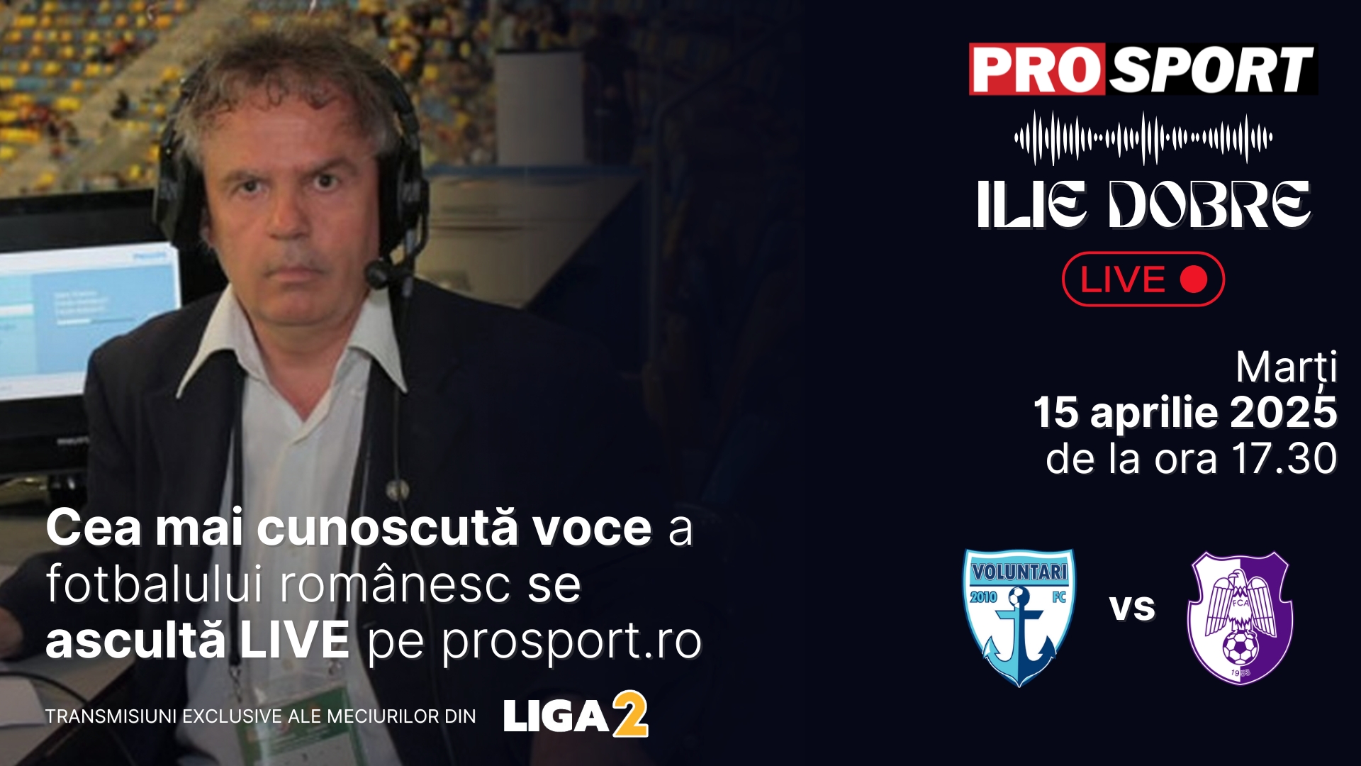 Ilie Dobre comentează LIVE pe ProSport.ro meciul F.C. Voluntari - F.C. Argeș, marți, 15 aprilie 2025, de la ora 17.30