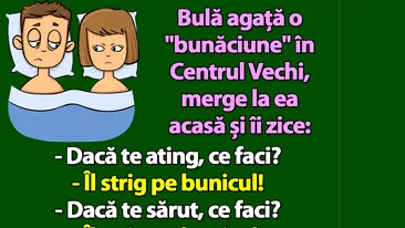 BANC | Bulă agață o bunăciune în Centrul Vechi, merge la ea acasă și îi zice: Dacă te ating, ce faci?