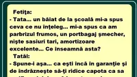 BANC | Tată, un băiat la școală mi-a spus ceva ce nu înțeleg