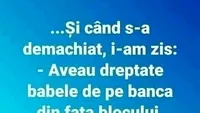 Bancul sfârșitului de săptămână | Și când s-a demachiat, i-am zis