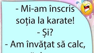 BANCUL ZILEI | "Mi-am înscris soția la karate!"