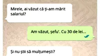 BANCUL ZILEI | Mirele, ai văzut că ți-am mărit salariul?