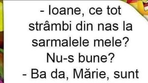 BANCUL DE DUMINICĂ | ”Ioane, ce tot strâmbi din nas la sarmalele mele?”