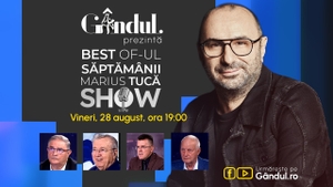 Gândul prezintă Best of Marius Tucă Show - vineri, 28 august, de la ora 19.00