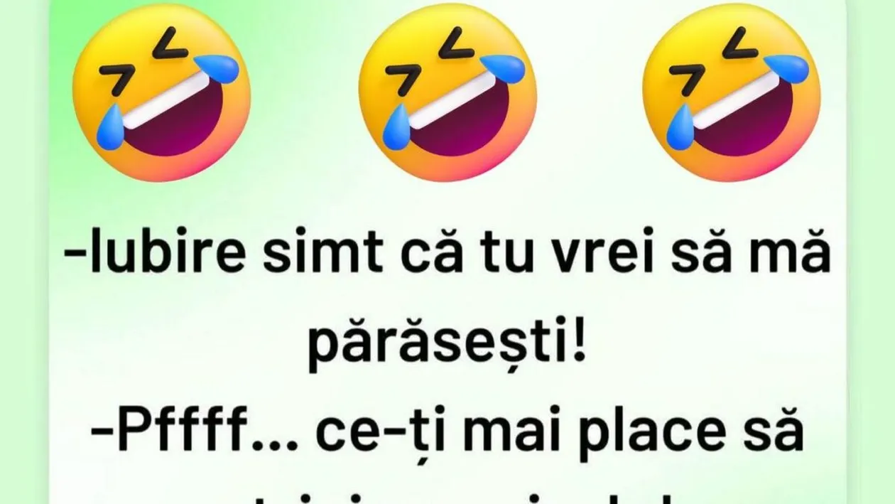 BANC | „Iubire, simt că tu vrei să mă părăsești”