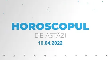Horoscop zilnic 10 aprilie 2022. Berbecii sunt conflictuali