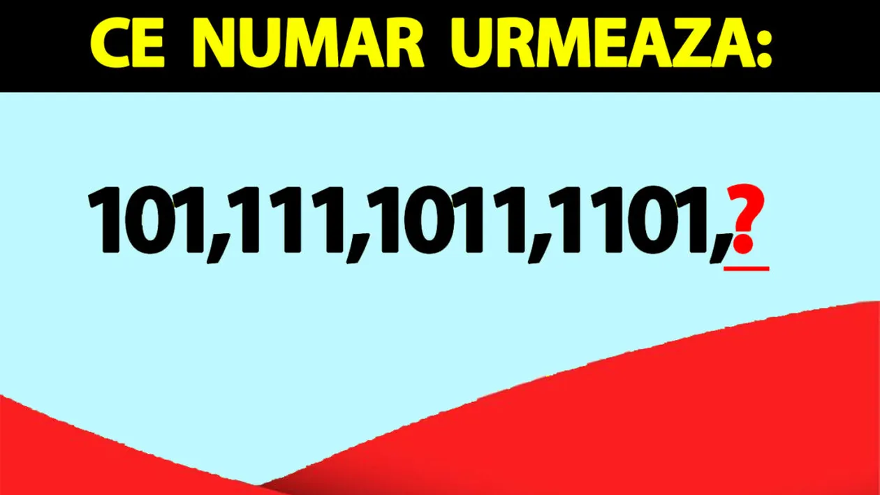 Test de inteligență doar pentru genii | Ce număr urmează în seria: 101,111,1011,1101?