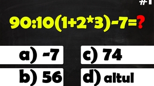 Testul IQ la care doar geniile răspund corect la cel puțin 8 din cele 10 întrebări | Prima: Cât face 90:10(1+2*3)-7?