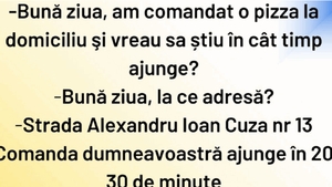 BANCUL ZILEI | ”Bună ziua! Am comandat o pizza la domiciliu”