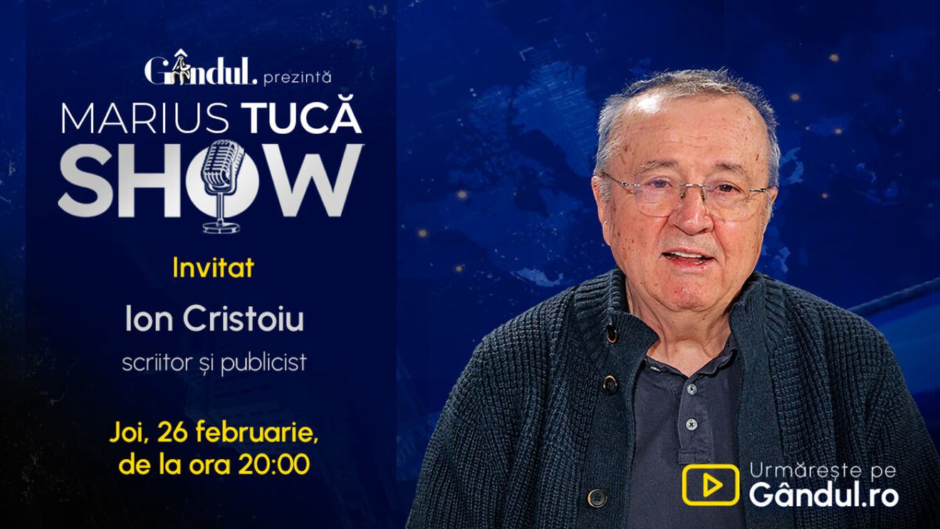 Marius Tucă Show începe joi, 26 februarie, de la ora 20.00, live pe Gândul. Invitat: Ion Cristoiu