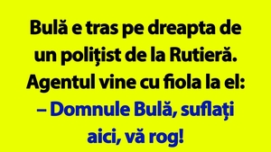BANC | "Domnule Bulă, suflați aici, vă rog!"