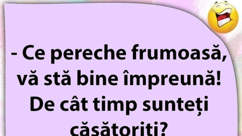 BANCUL ZILEI | "De cât timp sunteți căsătoriți?"
