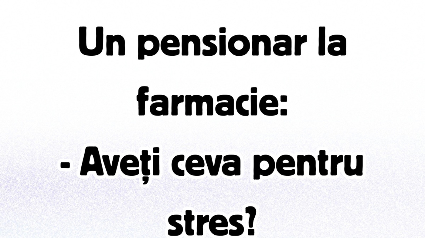 BANCUL ZILEI | Pensionarul și farmacista