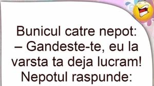 BANC | Bunicul către nepot: ”Eu la vârsta ta...”