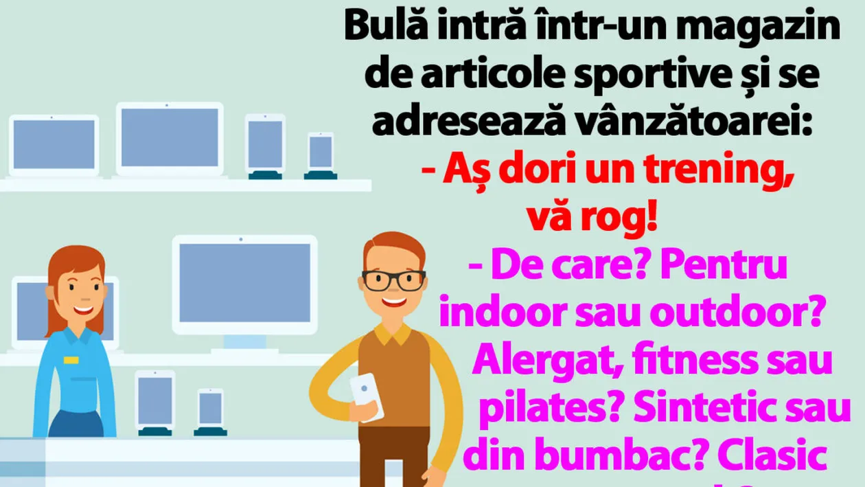 BANC | Bulă intră într-un magazin de articole sportive: Aș dori un trening, vă rog