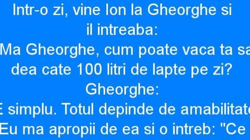 BANCUL ZILEI | „Măi, Gheorghe, cum dă vaca ta atâta lapte?”