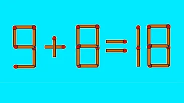 Test IQ cu chibrituri | Corectați 9 + 8 = 18, mutând un singur băț