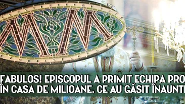 FABULOS! EPISCOPUL A PRIMIT ECHIPA PROTV IN CASA DE MILIOANE. CE AU GASIT INAUNTRU