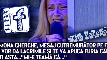 SIMONA GHERGHE, mesaj CUTREMURĂTOR pe Facebook. Îţi vor da lacrimile şi te va apuca furia când vei citi asta...Mi-e teamă că...